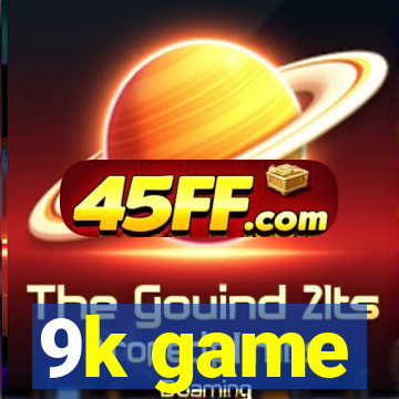 9k game